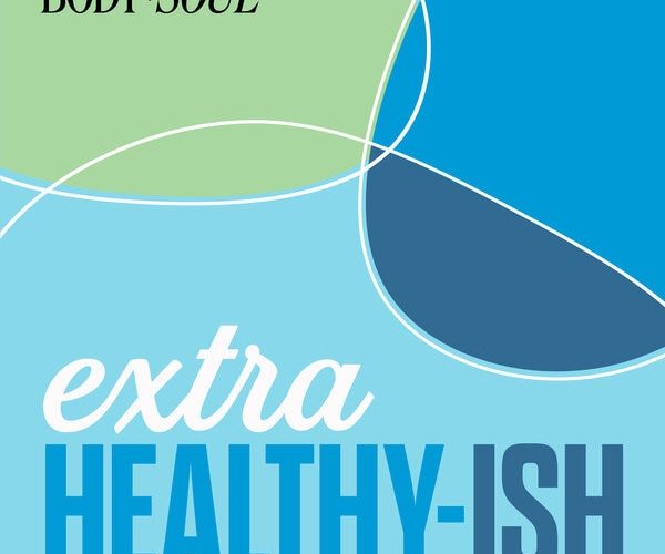 Extra Healthy-Ish podcast: how to change your body and your mind