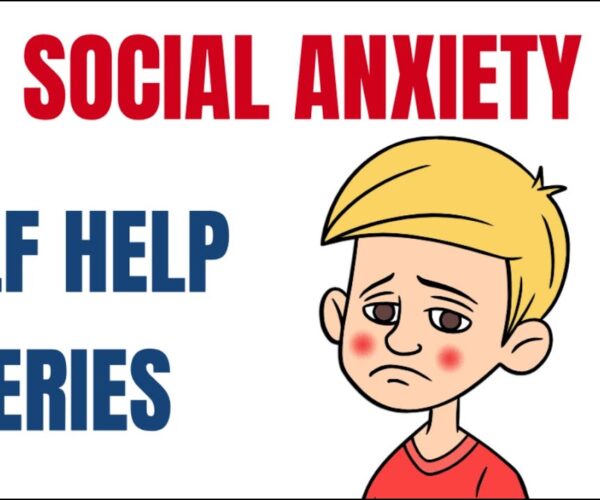 Self Help for Social Anxiety: Part 1